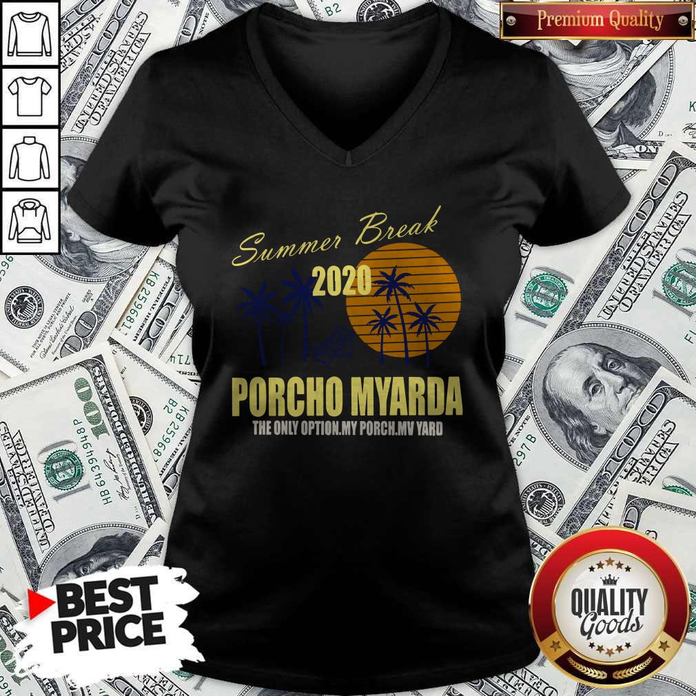 Nice Summer Break 2020 Porcho Myarda The Only Option My Porch My Vard V-neck Nice Summer Break 2020 Porcho Myarda The Only Option My Porch My Vard V-neck