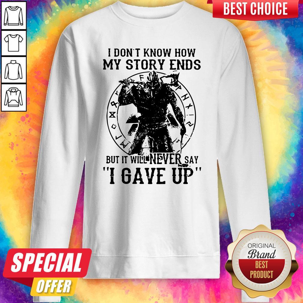 Official I Don’t Know How My Story Ends But It Will Never Say I Gave Up Shirt - Image 2
