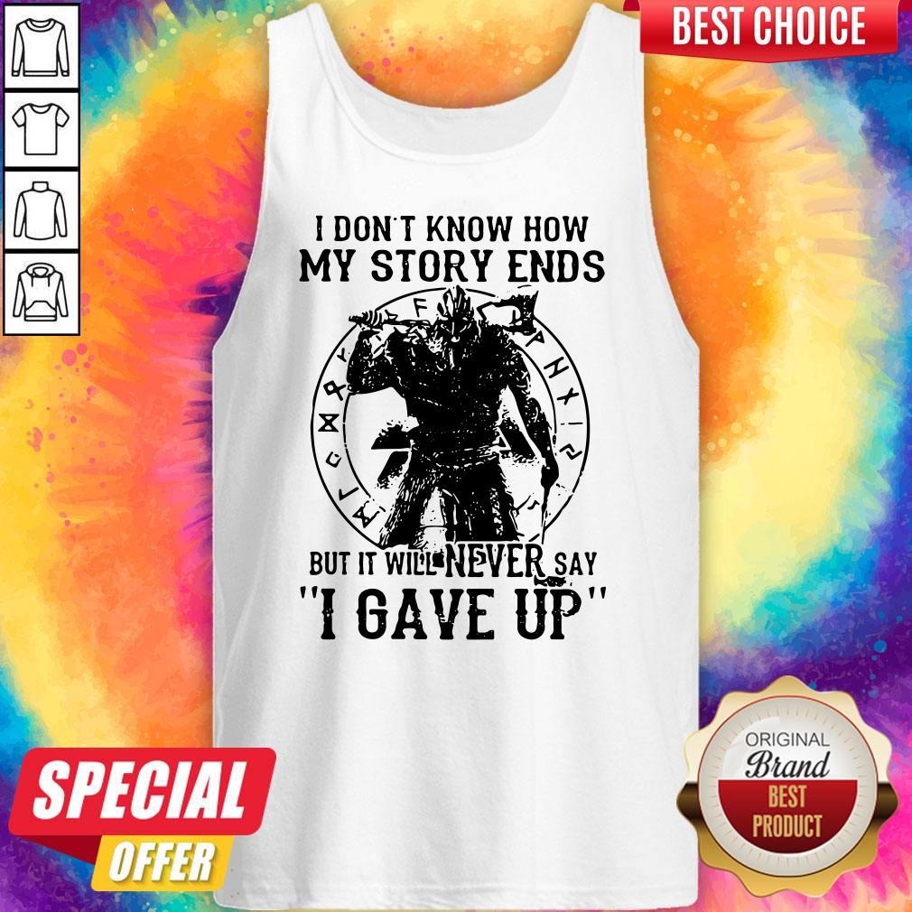 Official I Don’t Know How My Story Ends But It Will Never Say I Gave Up Shirt - Image 5