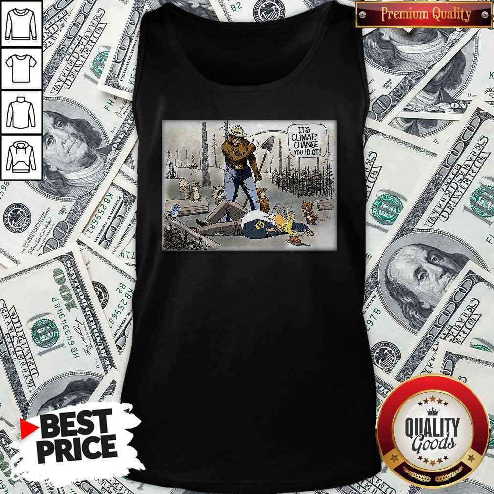 Official It’s Climate Change You Idiot Tank Top Official It’s Climate Change You Idiot Tank Top