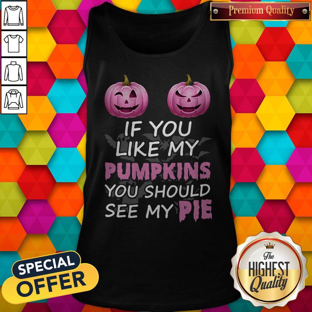 Official Prink If You Like My Pumpkins You Should See My Pie Tank Top Official Prink If You Like My Pumpkins You Should See My Pie Tank Top