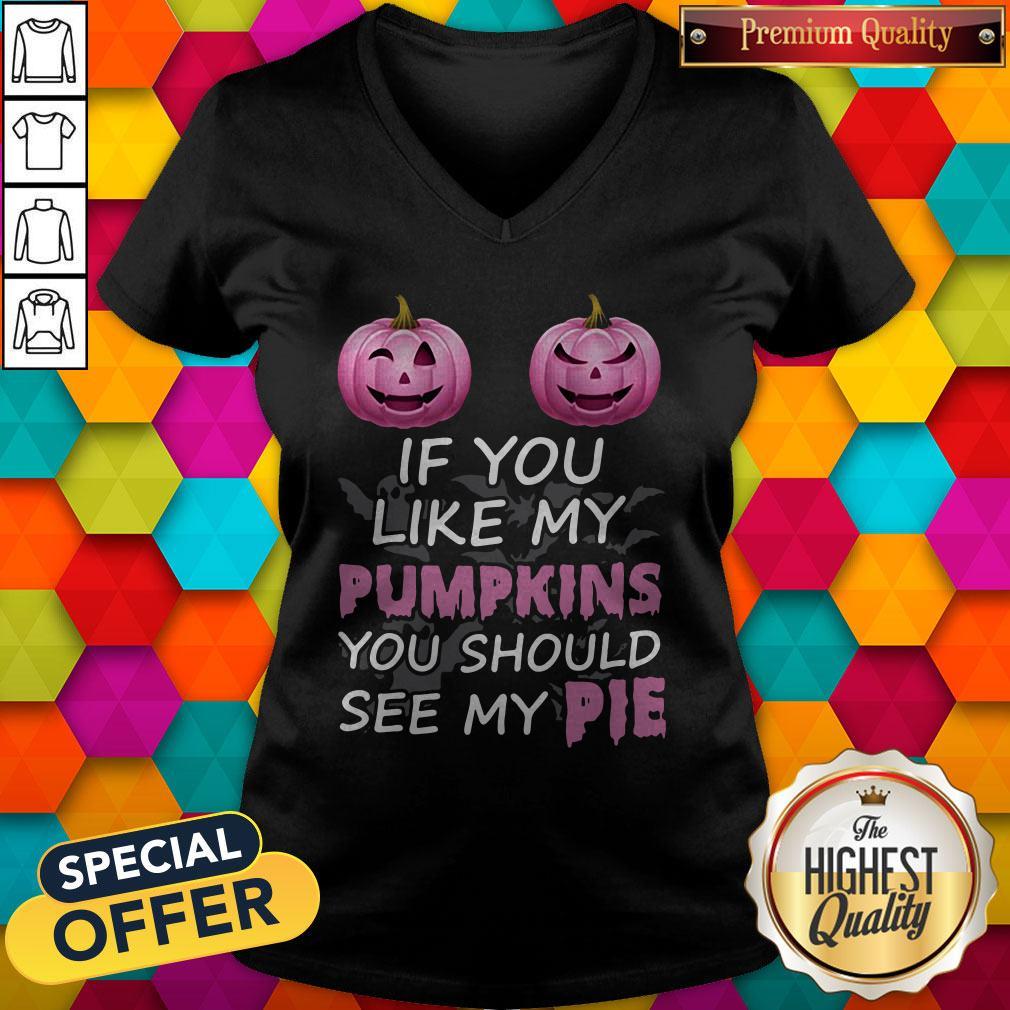 Official Prink If You Like My Pumpkins You Should See My Pie V-neck Official Prink If You Like My Pumpkins You Should See My Pie V-neck