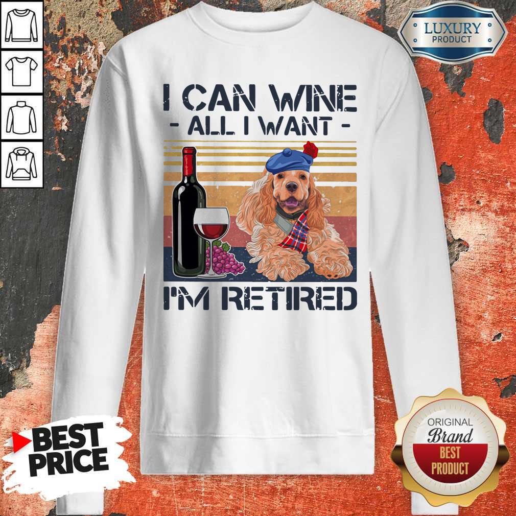 Original I Can Wine All I Want I'm Retired Poodle Dog Vintage Retro Footprint Sweatshirt Original I Can Wine All I Want I'm Retired Poodle Dog Vintage Retro Footprint Sweatshirt