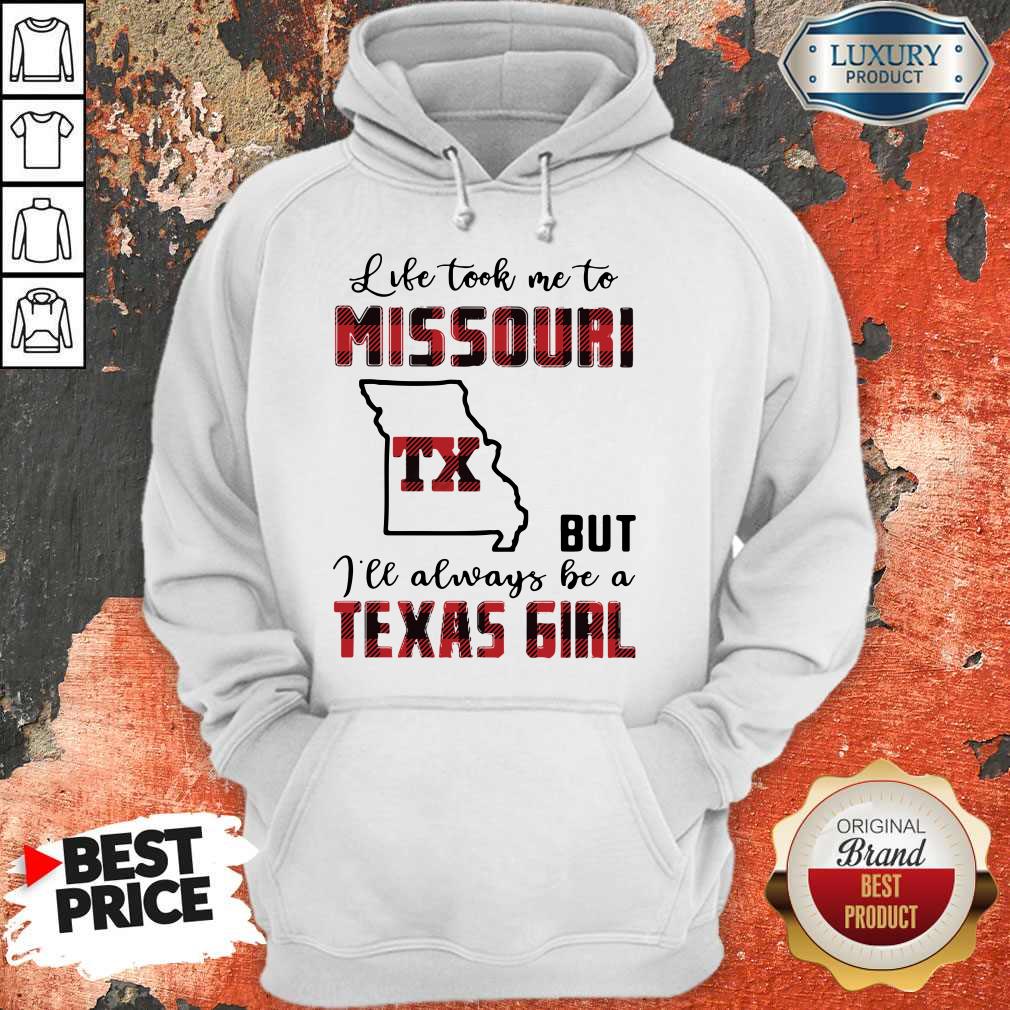 Perfect Life Took Me To Missouri But I Will Always Be A Texas Girl Hoodie Perfect Life Took Me To Missouri But I Will Always Be A Texas Girl Hoodie
