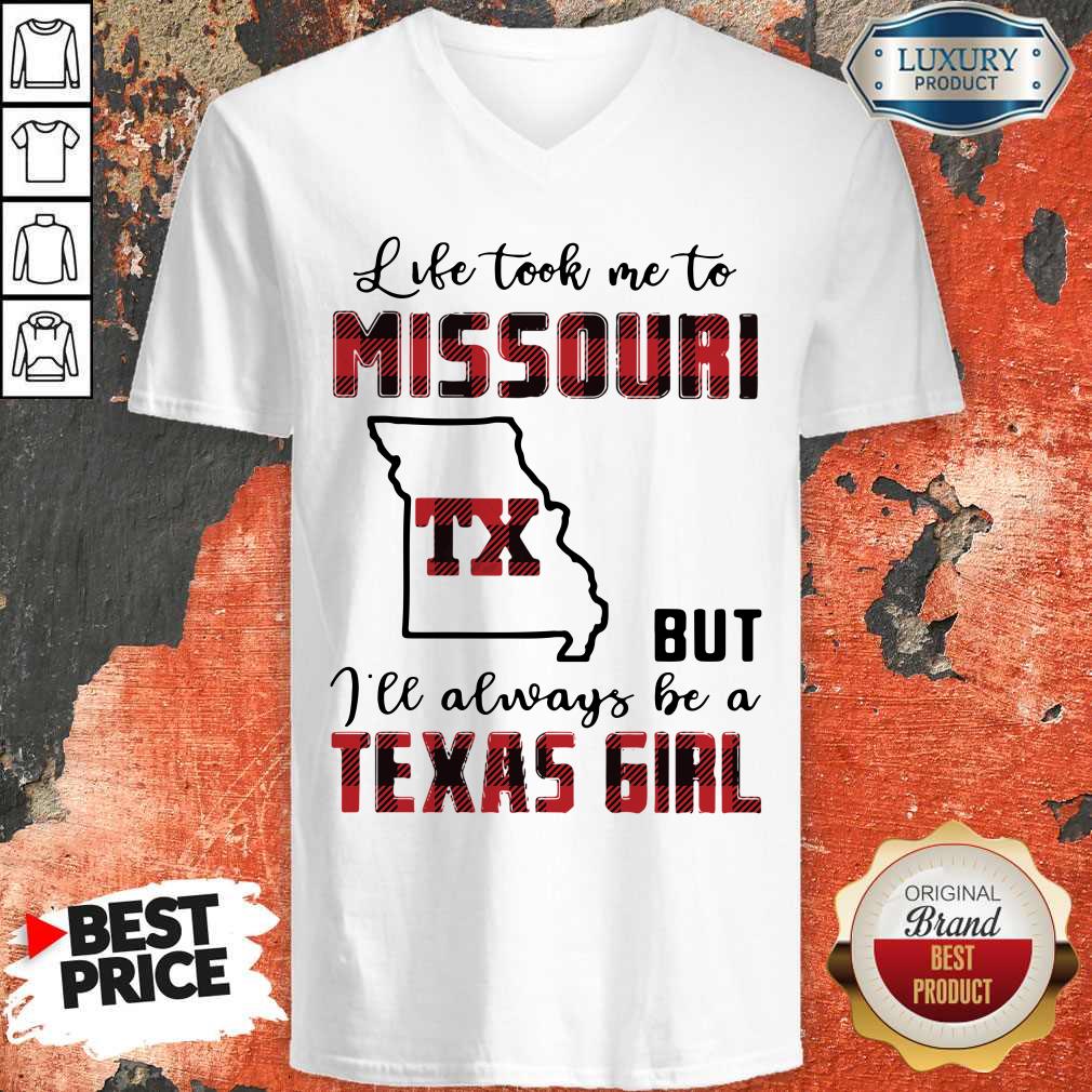 Perfect Life Took Me To Missouri But I Will Always Be A Texas Girl V-neck Perfect Life Took Me To Missouri But I Will Always Be A Texas Girl V-neck