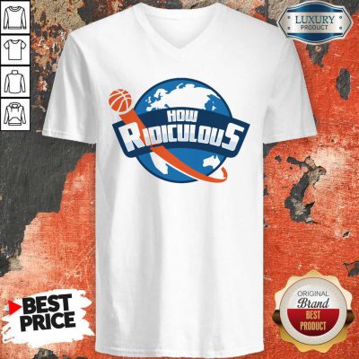Premium How Ridiculous V-neck