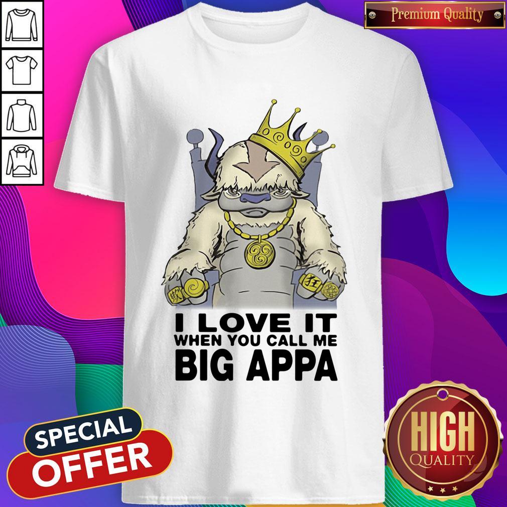 Pretty I Love It When You Call Me Big Appa Shirt