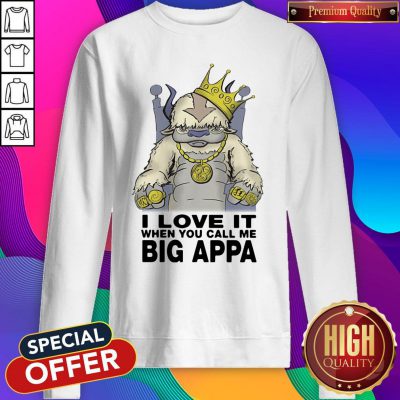 Pretty I Love It When You Call Me Big Appa Sweatshirt