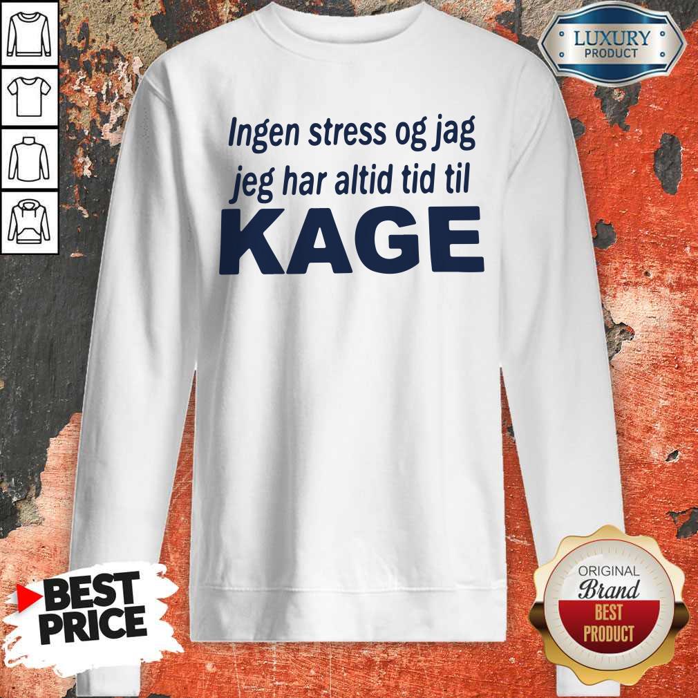 Pretty Ingen Stress Og Jag Jeg Har Altid Tid Til Kage Shirt - Image 5