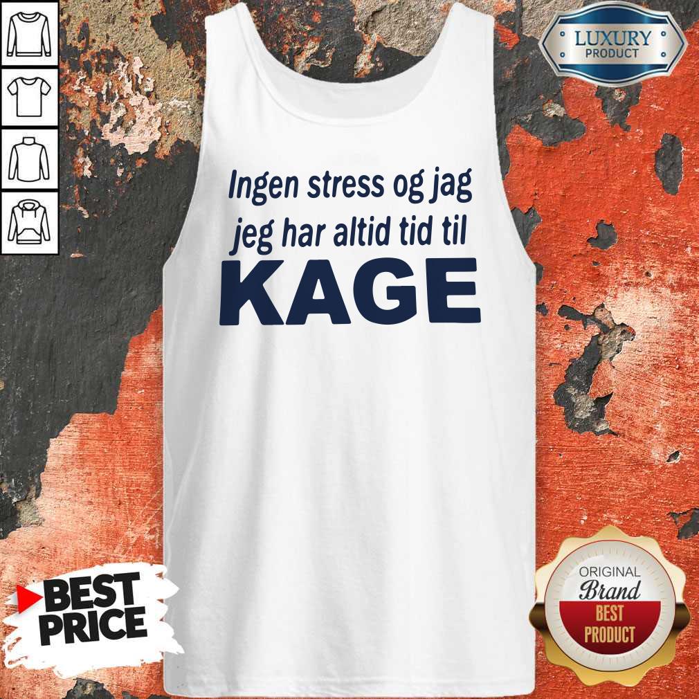 Pretty Ingen Stress Og Jag Jeg Har Altid Tid Til Kage Shirt - Image 4