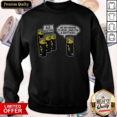 Top Battery Aa Meeting Hi My Name Is Bob And I’m A Battery Sweatshirt
