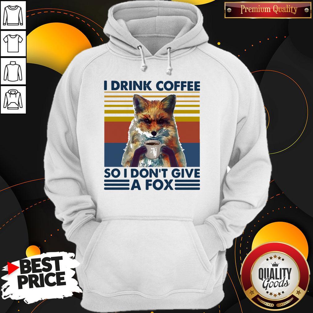 Top I Drink Coffee So I Don't Give A Fox Vintage Retro Shirt - Image 2