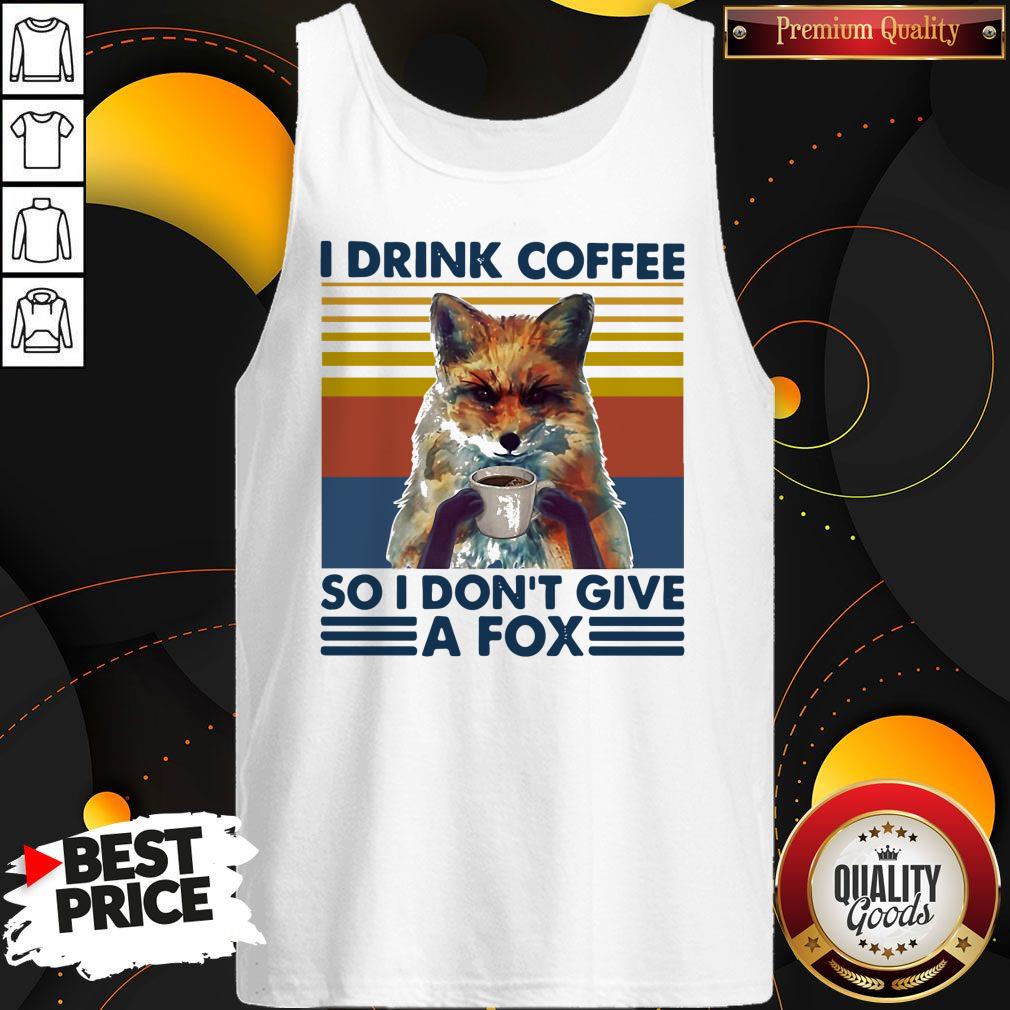 Top I Drink Coffee So I Don't Give A Fox Vintage Retro Shirt - Image 4
