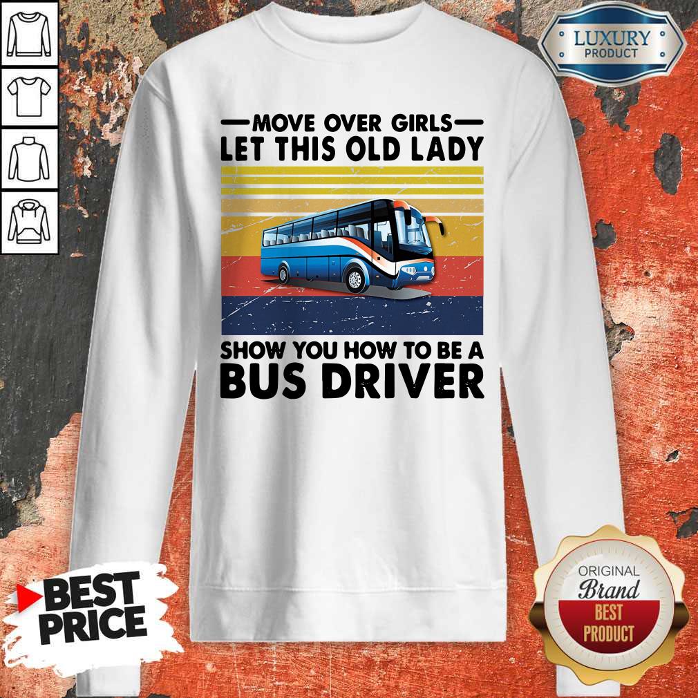 Top Move Over Girls Let This Old Lady Show You How To Be A Bus Driver Shirt - Image 5