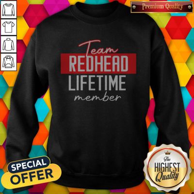 Top Team Redhead Lifetime Member Sweatshirt