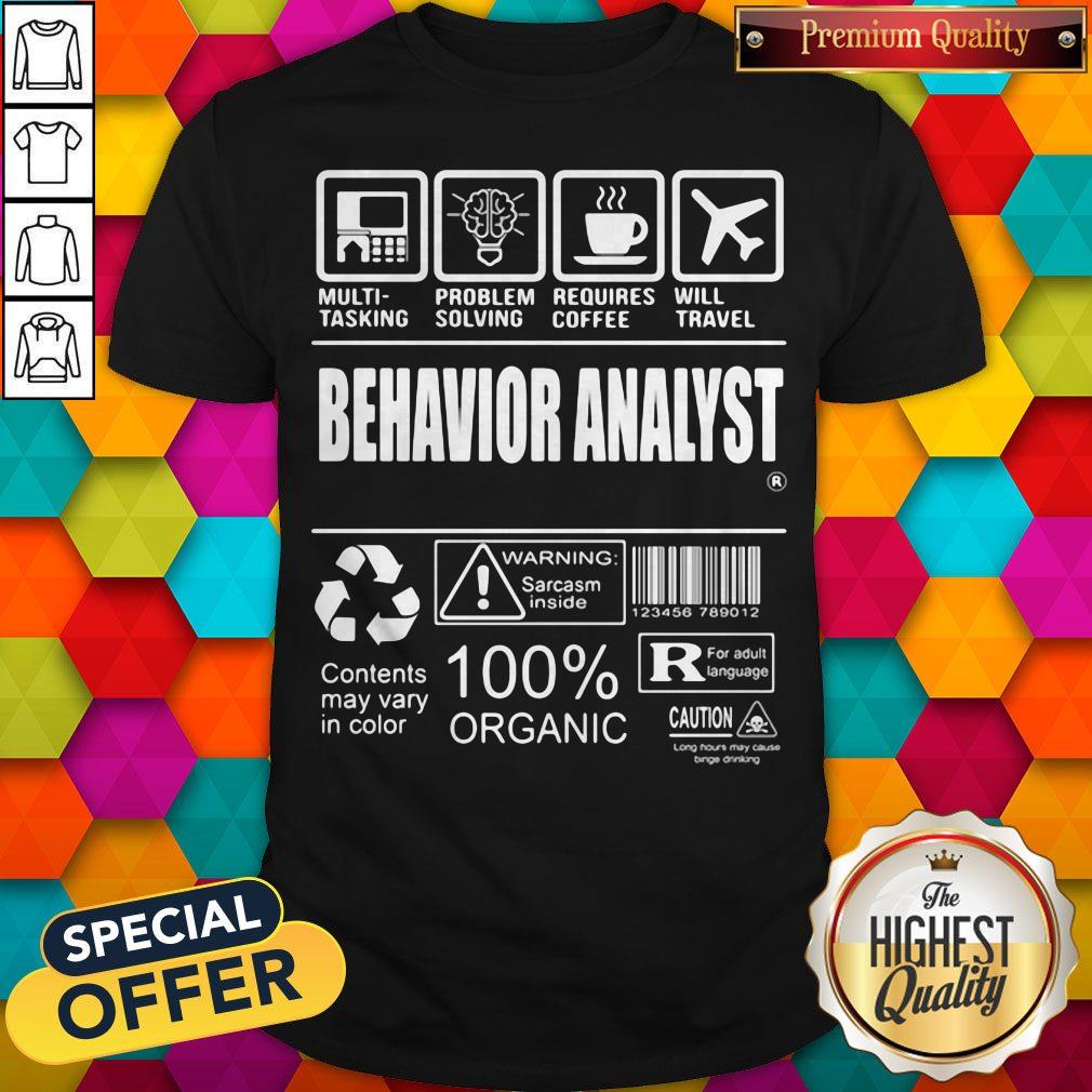 Multi-Tasking Problem Solving Requires Coffee Will Travel Behavior Analyst Contents May Vary In Color Shirt