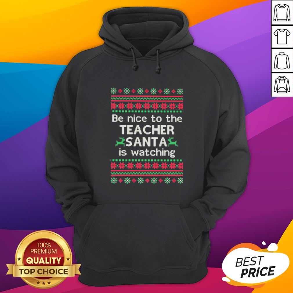 Be Nice To The Teacher Santa Is Watching Ugly Christmas Shirt - Image 3
