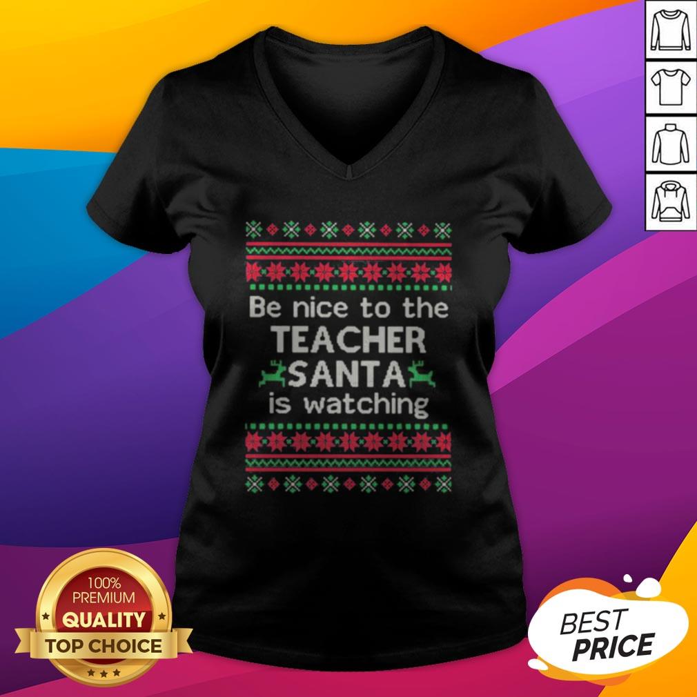 Be Nice To The Teacher Santa Is Watching Ugly Christmas Shirt - Image 4