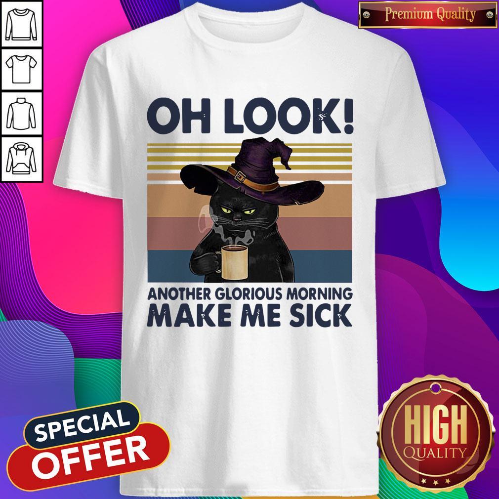 Funny Black Cat Drink Coffee Oh Look Another Glorious Morning Makes Me Sick Vintage Shirt