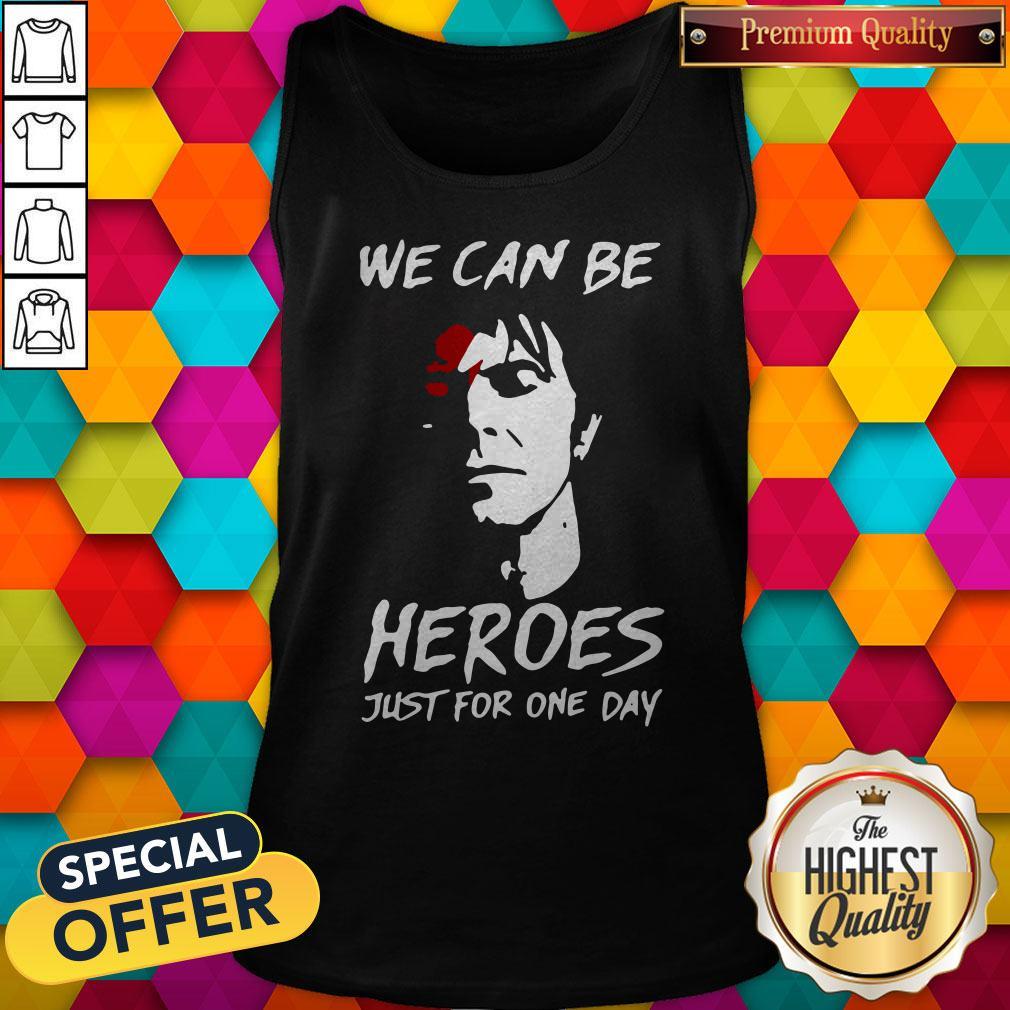 Funny David Bowie We Can Be Heroes Just For One Day Shirt - Image 5
