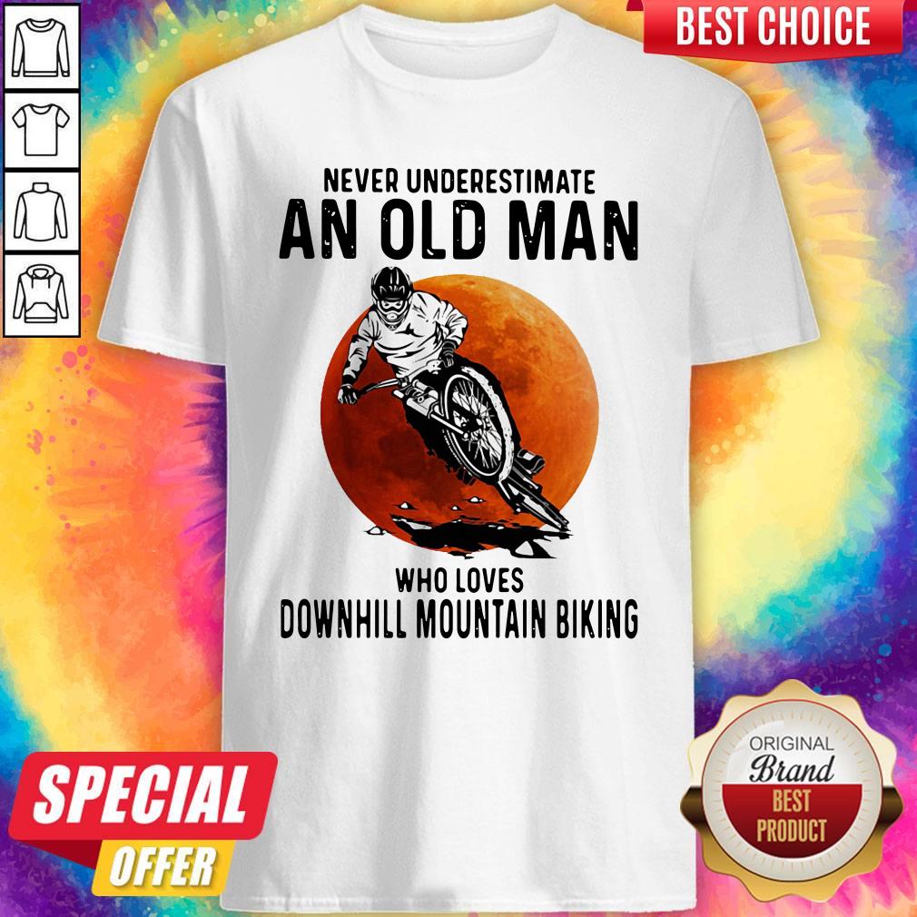 Good Never Underestimate An Old Man Who Loves Downhill Mountain Biking Sunset Shirt