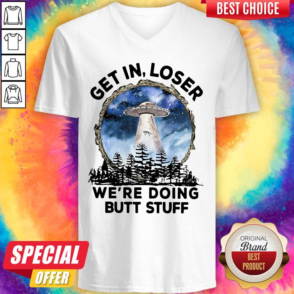 Good UFO Get In Loser We’re Doing Butt Stuff Shirt - Image 3