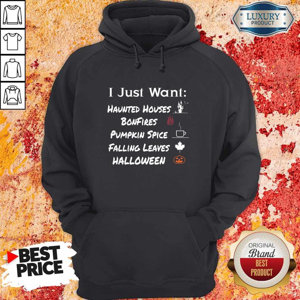 I Just Want Haunted Houses Bonfires Pumpkin Spice Falling Leaves Halloween Shirt - Image 3