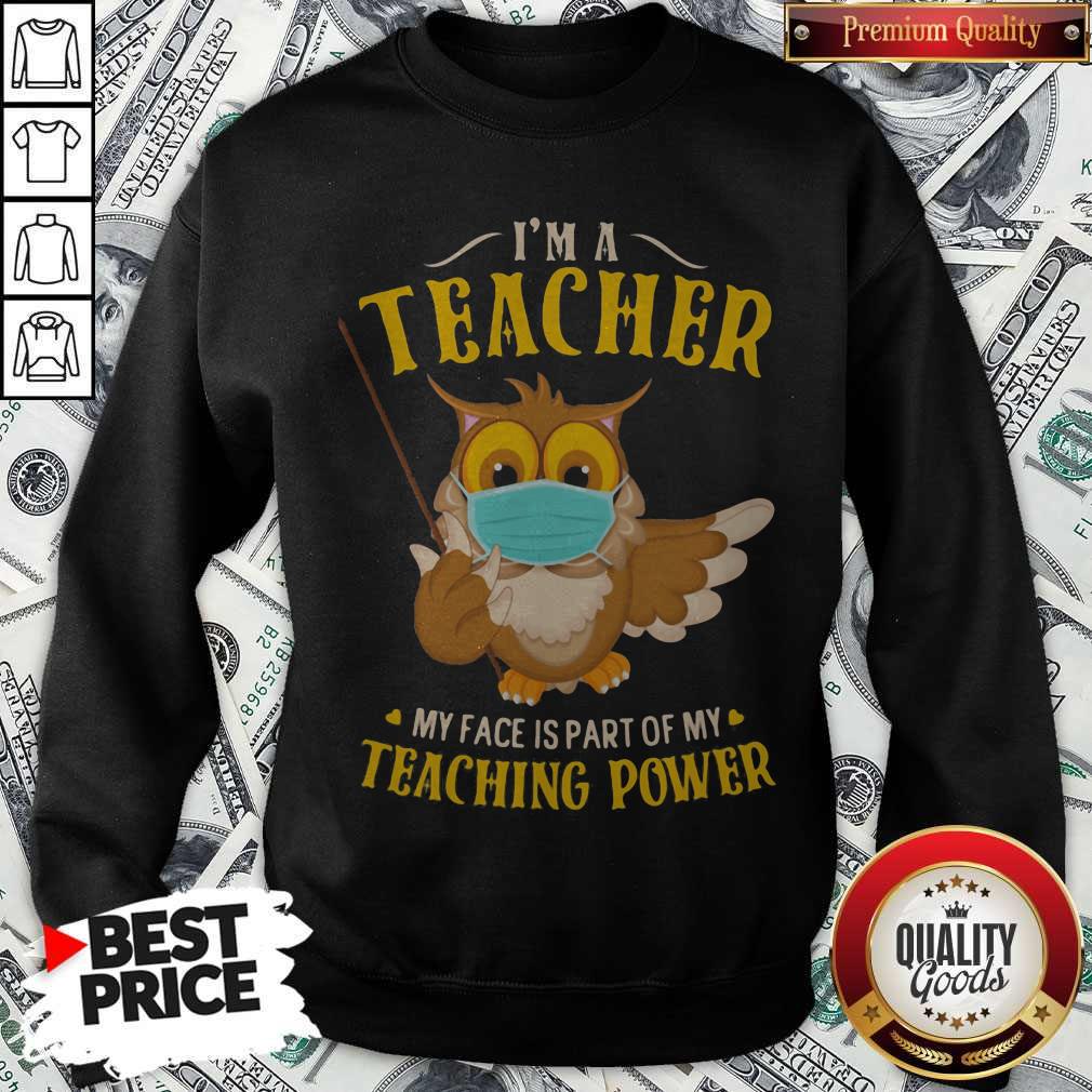 I'm A Teacher My Face Is Part Of My Teaching Power Owl Mask Shirt - Image 2