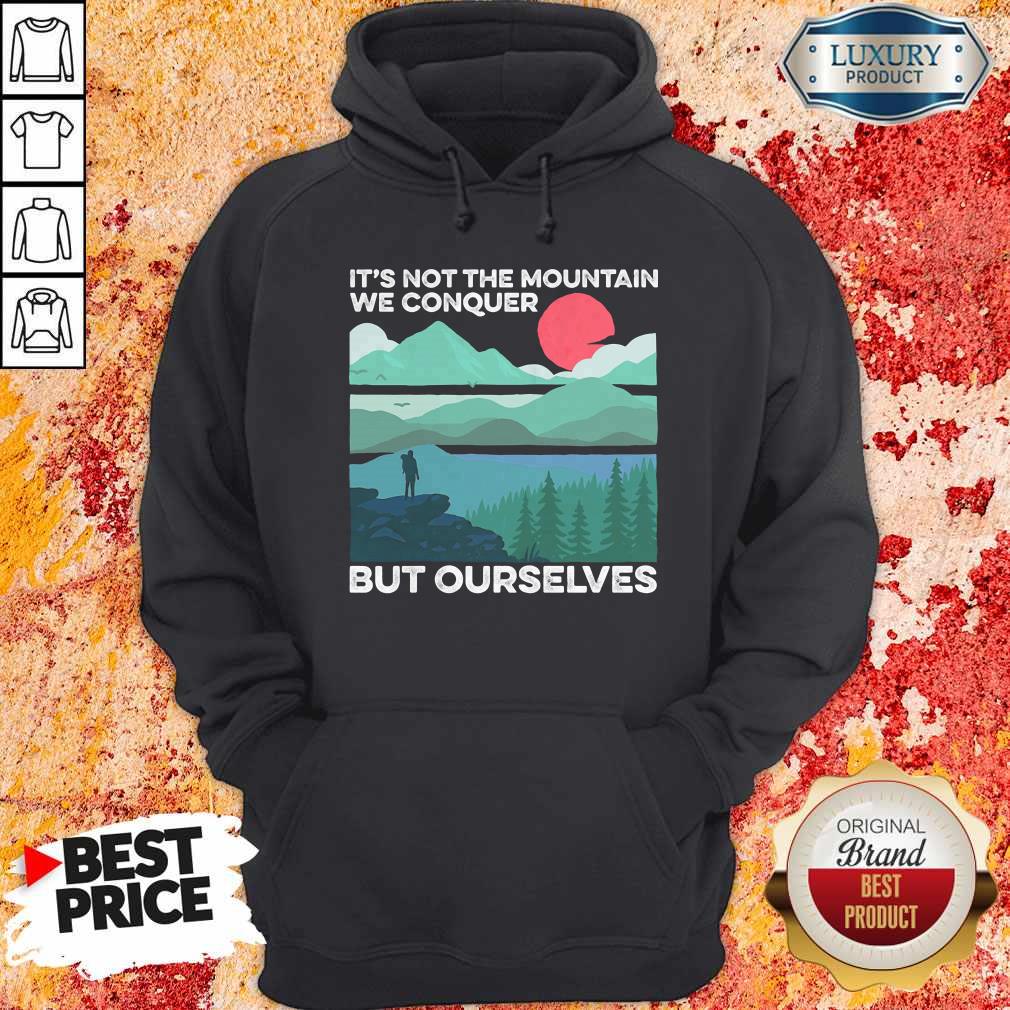 It's Not The Mountain We Conquer But Ourselves Sunset Shirt - Image 3
