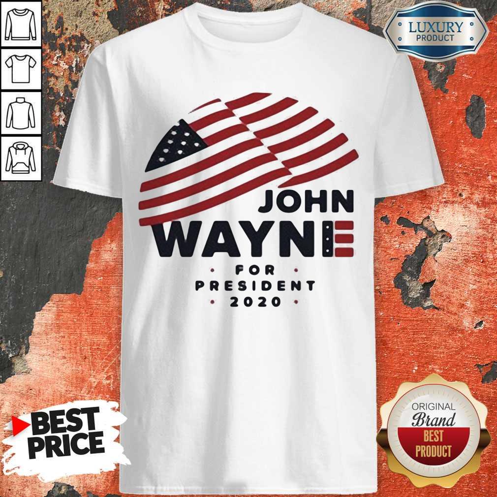John Wayne For President 2020 American Flag Shirt