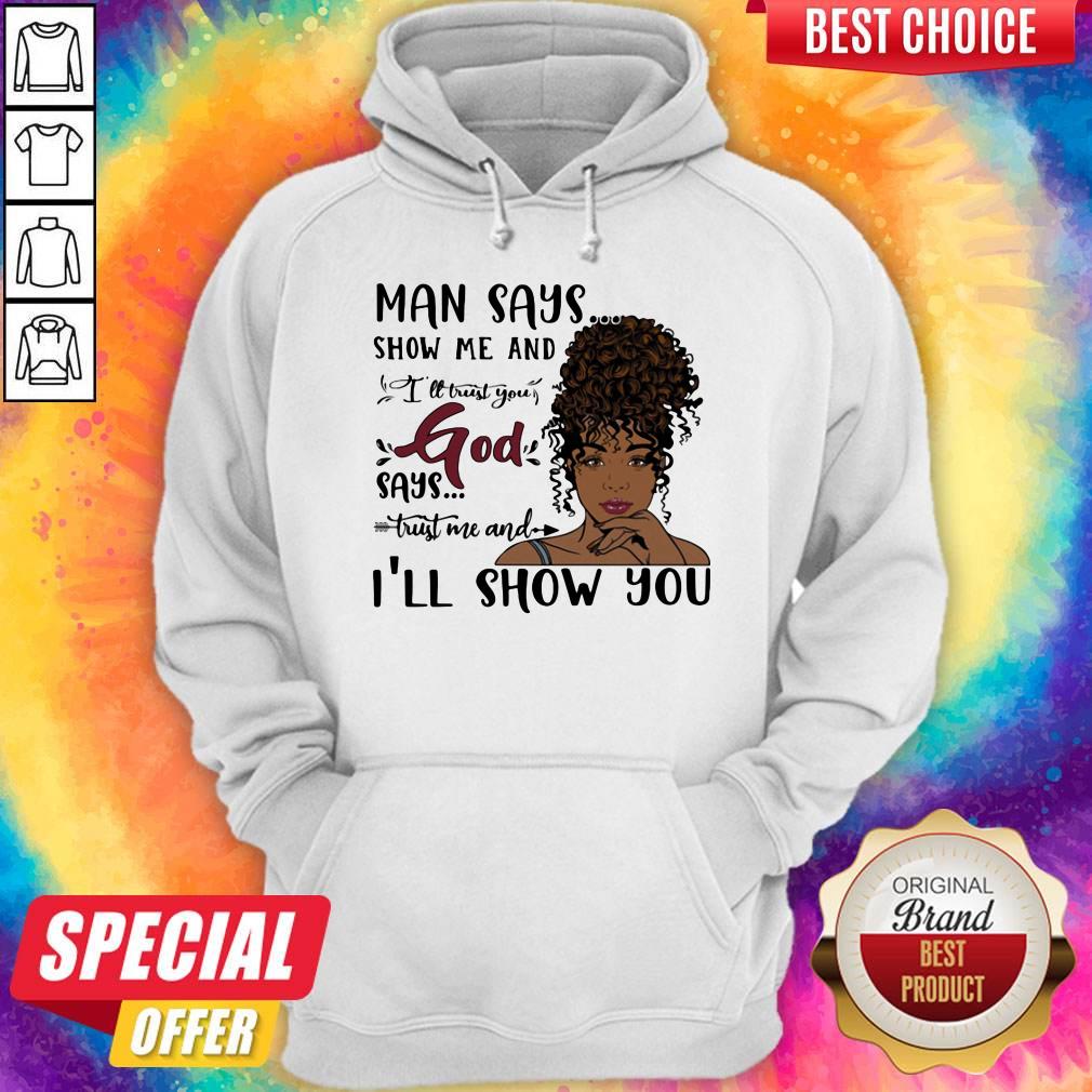 Man Says Show Me And I'll Trust You God Says Trust Me And I'll Show You Lady Shirt - Image 3