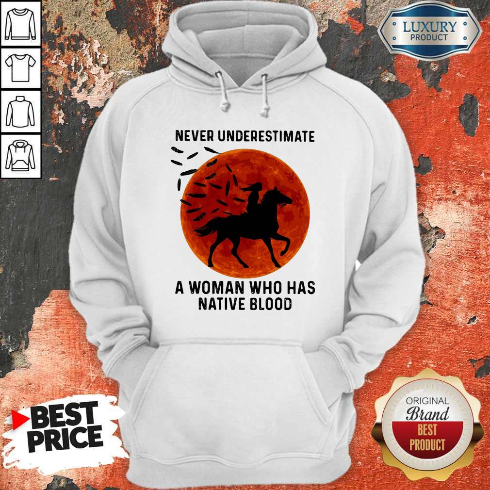 Never Underestimate A Woman Who Has Native Blood Ride Horse Sunset Shirt - Image 3