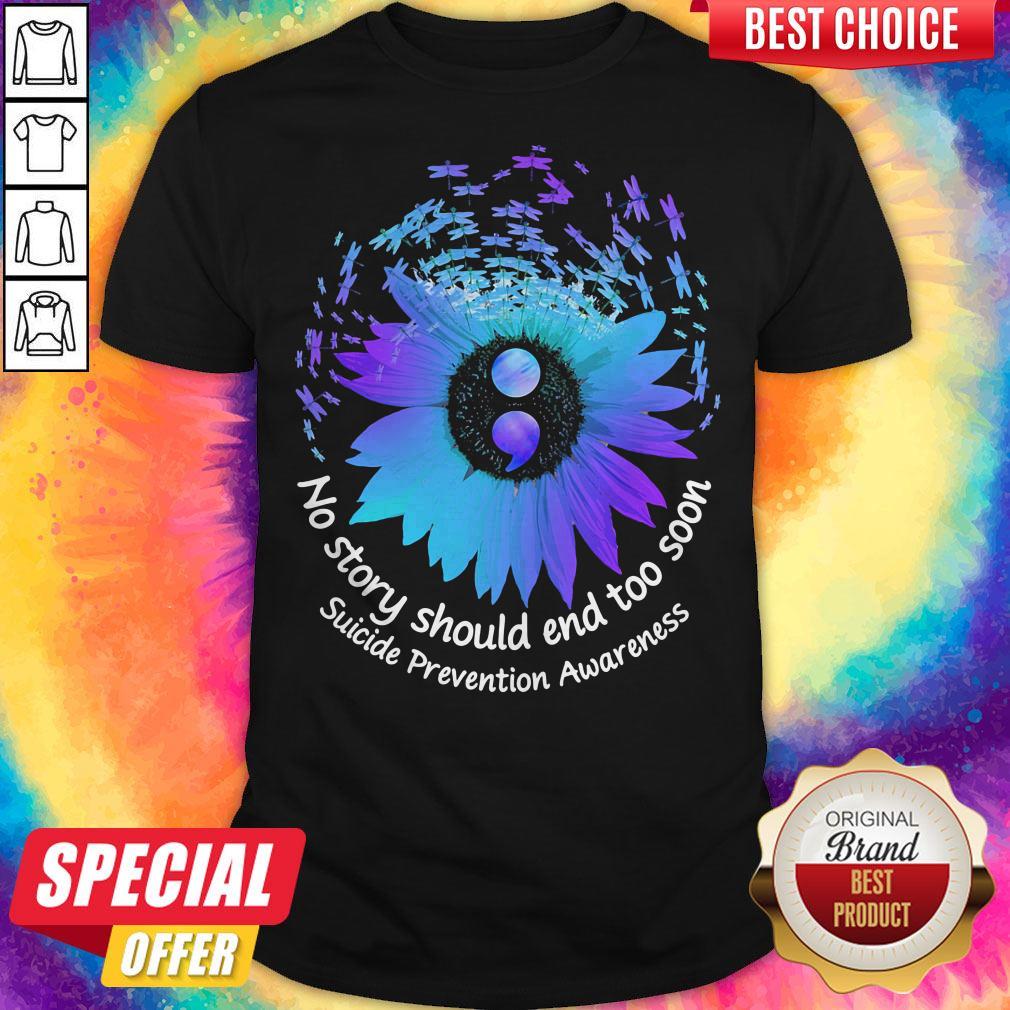 No Story Should End Too Soon Suicide Prevention Awareness Butterfly Flower Shirt