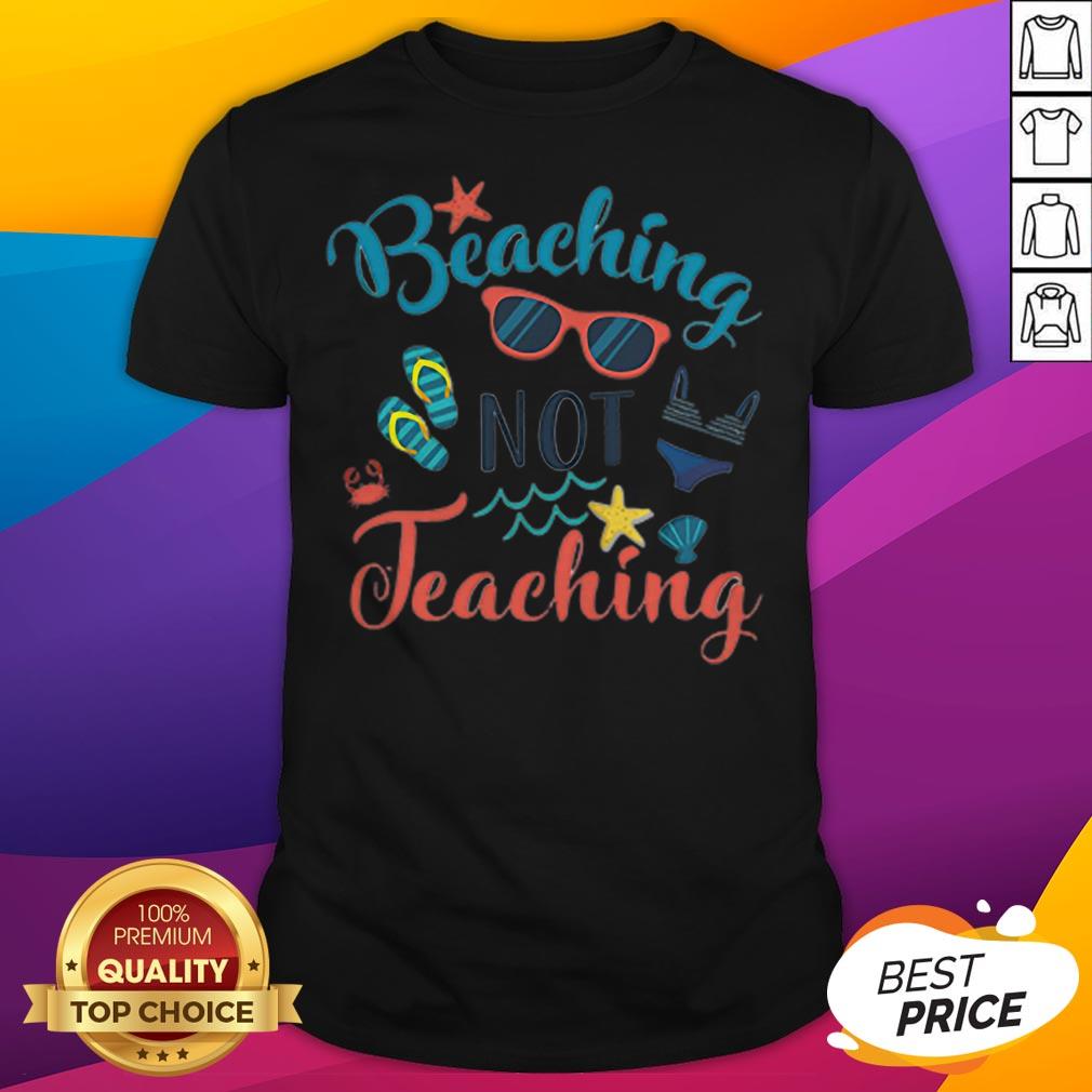 Original Beaching Not Teaching Funny Teacher T-Shirt