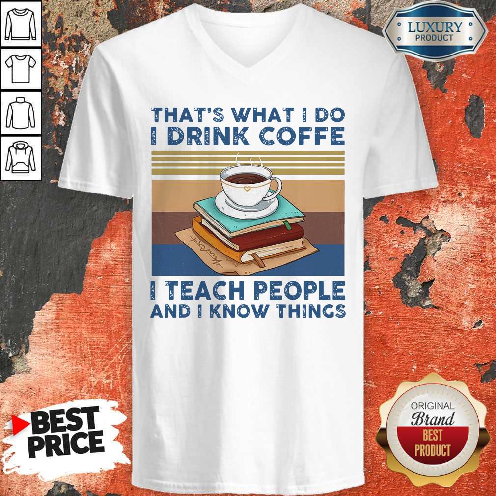 Original That’s What I Do I Drink Coffee I Teach People And I Know Things Vintage Shirt - Image 4