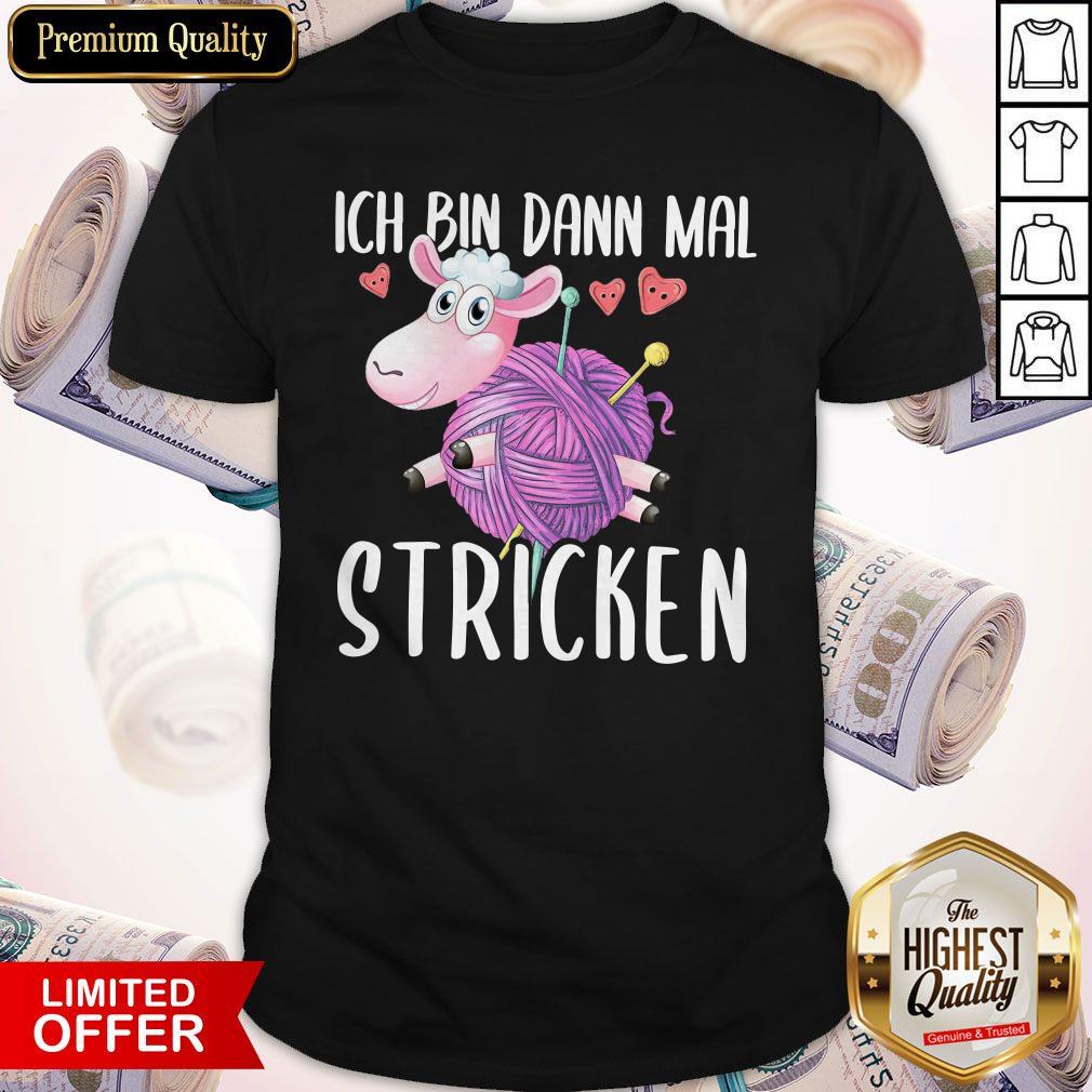 Original Unicorn Ich Bin Dann Mal Stricken Shirt
