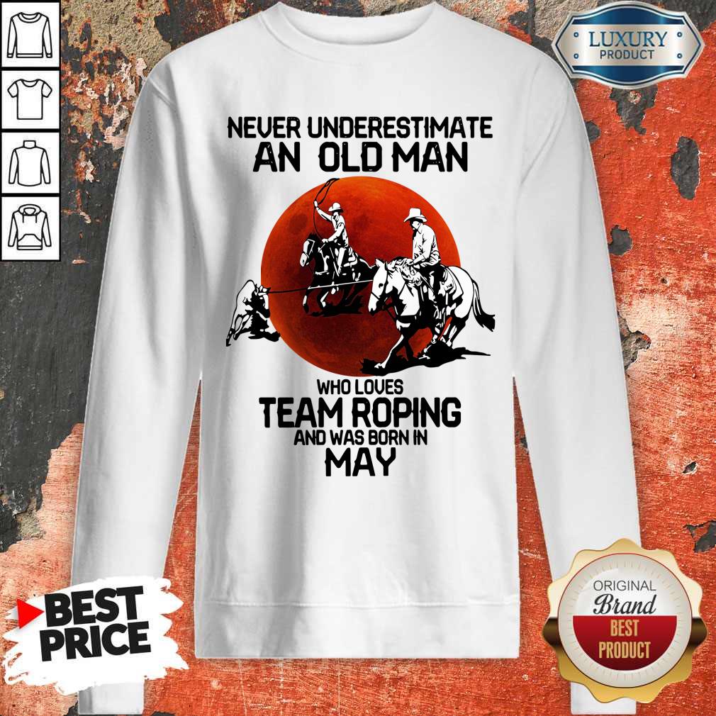 Premium Never Underestimate An Old Woman Who Loves Team Roping And Was Born In May Shirt - Image 5
