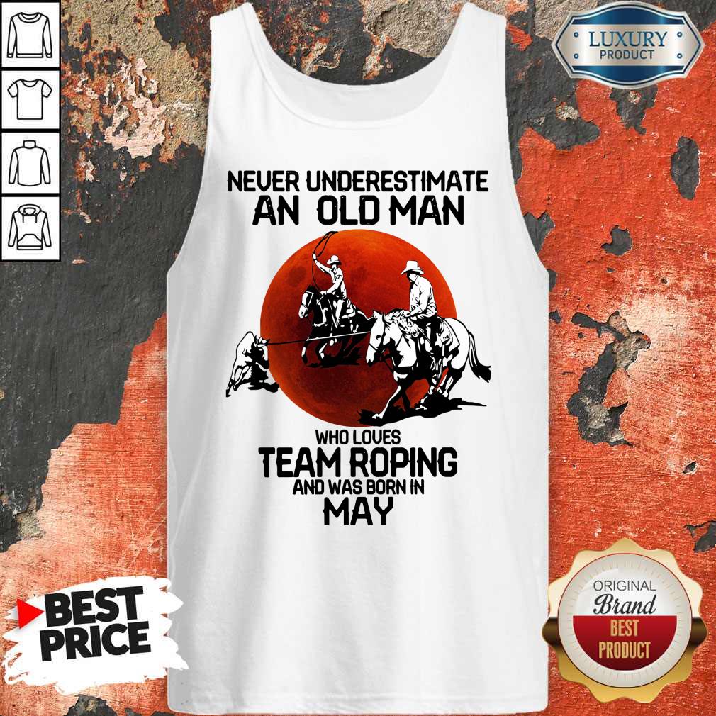 Premium Never Underestimate An Old Woman Who Loves Team Roping And Was Born In May Shirt - Image 4