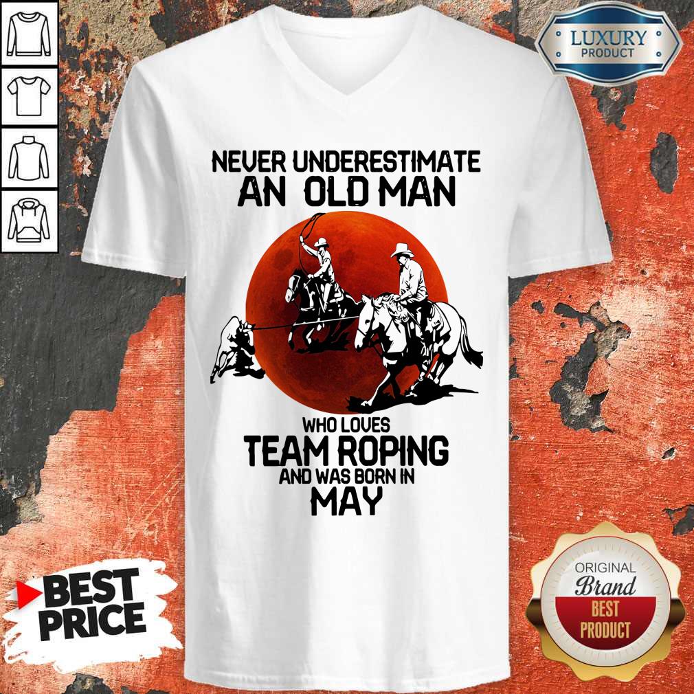 Premium Never Underestimate An Old Woman Who Loves Team Roping And Was Born In May Shirt - Image 3