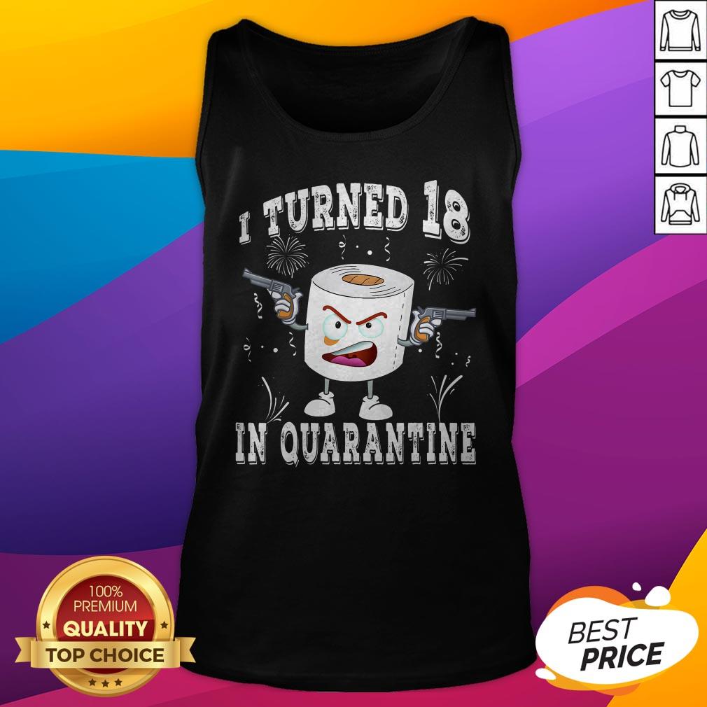 18th Birthday I Turned 18 In Quarantine 2020 Toilet Paper Shirt - Image 5