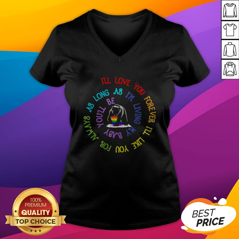 Bear LGBT I’ll Love You Forever I’ll Like You For Always As Long As I’m Living My Baby You’ll Be Shirt - Image 3