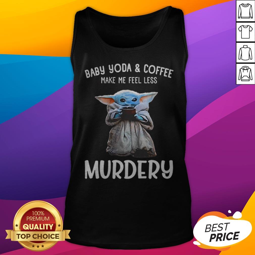 Baby Yoda And Coffee Make Me Happy Less Murdery Shirt - Image 5