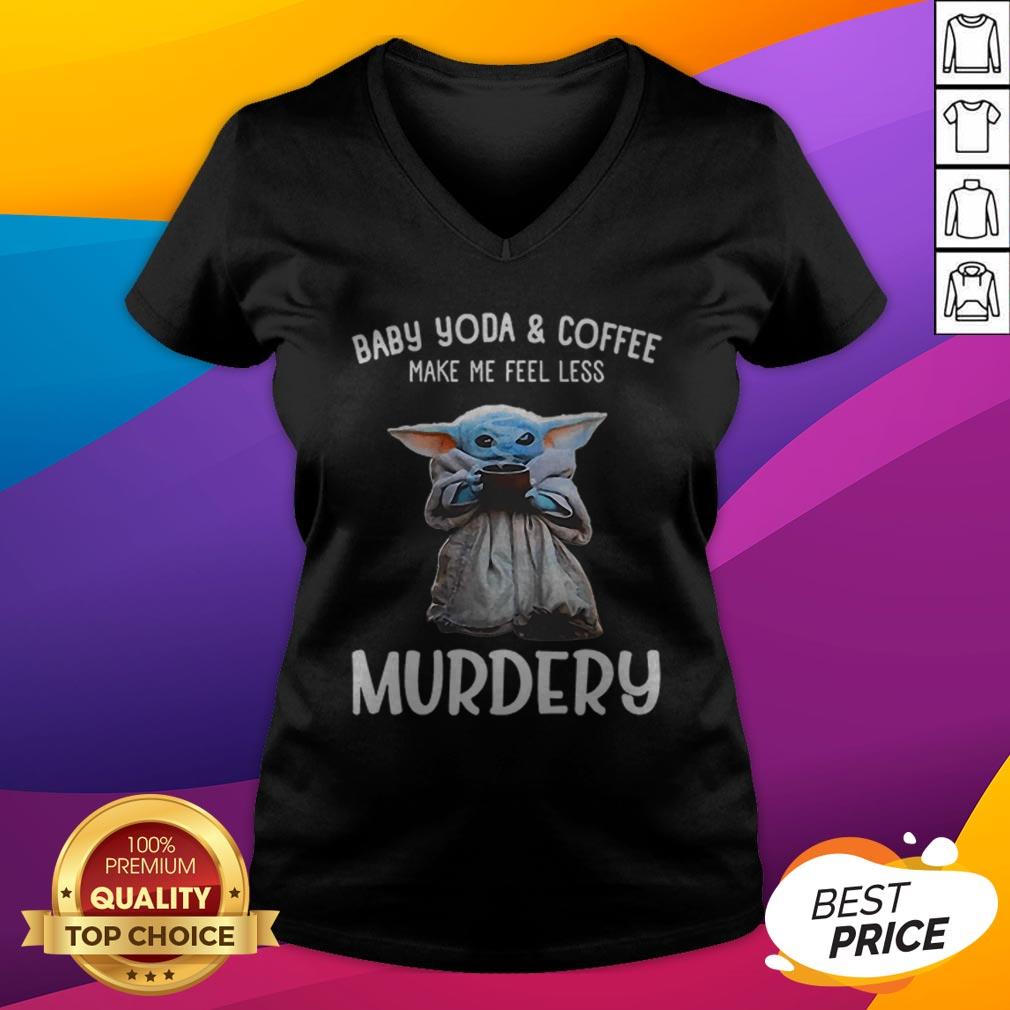 Baby Yoda And Coffee Make Me Happy Less Murdery Shirt - Image 4