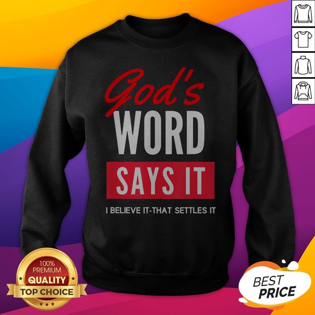Funny Gods Word Says It I Believe It That Settles It Shirt - Image 2