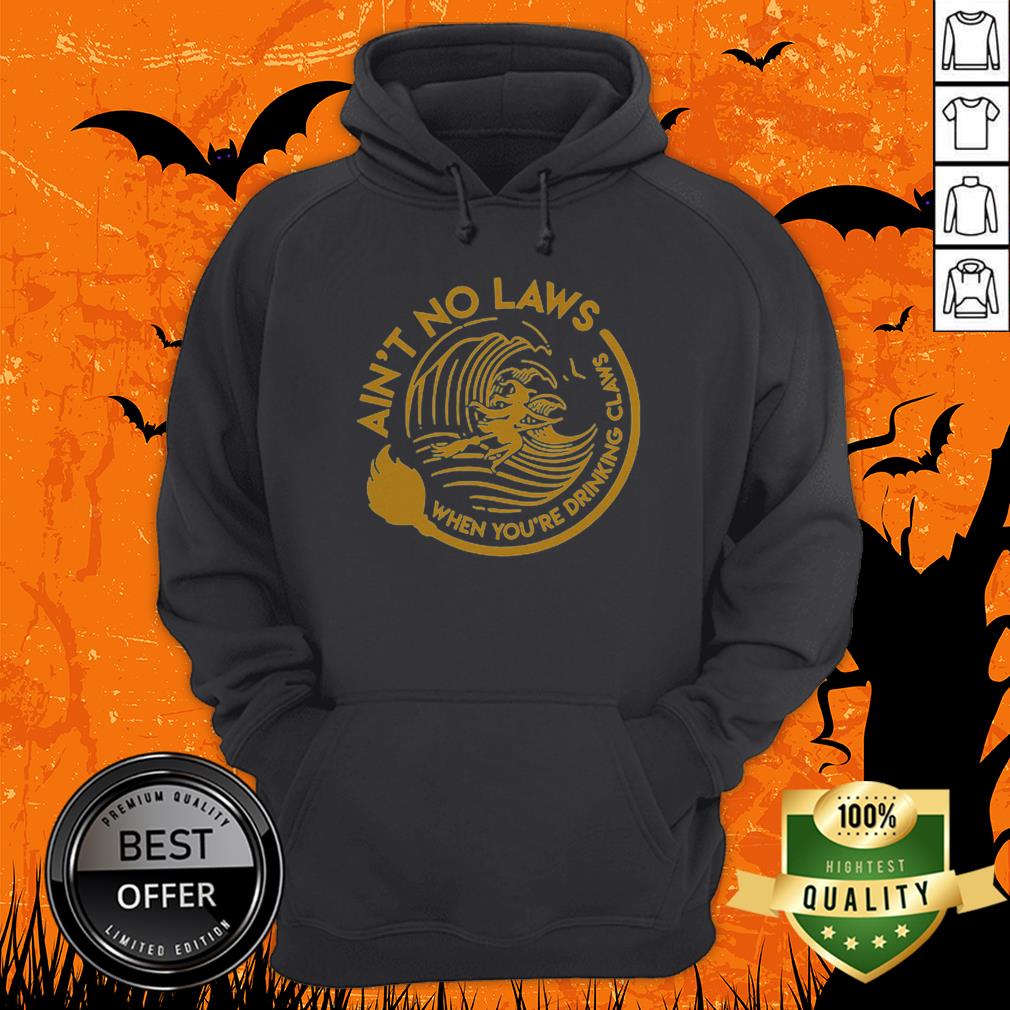 Halloween Witch Ain’t No Laws You're Drinking Claws Shirt - Image 3