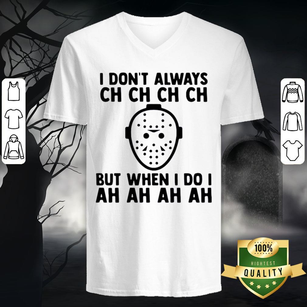 I Don't Always Ch Ch Ch But When I Do I Ah Ah Ah Halloween Shirt - Image 4