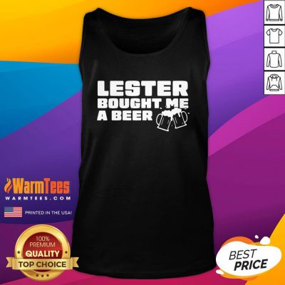 Beautiful Lester Bought Me A Beer Tank Top - Design By Warmtees.com