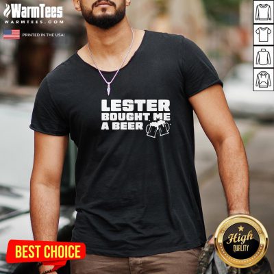 Beautiful Lester Bought Me A Beer V-neck - Design By Warmtees.com