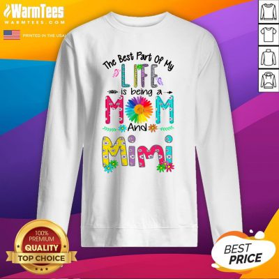 Cool The Best Part Of My Life Is Being Mom And Mimi Sweatshirt - Design By Warmtees.com