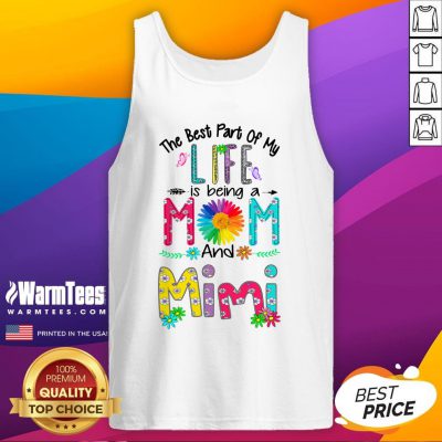 Cool The Best Part Of My Life Is Being Mom And Mimi Tank Top - Design By Warmtees.com